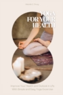 Image for Yoga for Your Health : Improve Your Health and Outlook in Life With Simple and Easy Yoga Excercise