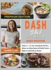 Image for DASH Diet Cookbook High Protein : 2 Books in 1 Dr. Cole&#39;s Strong Muscles Diet Plan Delicious Low Sodium Recipes with Healthy Protein to Weight Loss while Build your Muscles! (Premium Edition)