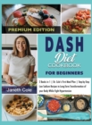 Image for DASH Diet Cookbook For Beginners : 2 Books in 1 Dr. Cole&#39;s First Meal Plan Step-by-Step Low Sodium Recipes to Long-Term Transformation of your Body While Fight Hypertension (Premium Edition)