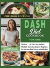 Image for DASH Diet Cookbook For One : 2 Books in 1 Dr. Cole&#39;s Easy Diet Plan Affordable Step-by-Step Recipes to Weight Loss Fast and Lower Blood Pressure in Healthy Way! (Premium Edition)