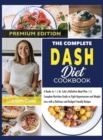 Image for The Complete DASH Diet Cookbook : 4 Books in 1 Dr. Cole&#39;s Definitive Meal Plan A Complete Nutrition Guide to Fight Hypertension and Weight Loss with a Delicious and Budget Friendly Recipes (Premium Ed
