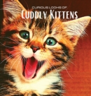 Image for Curious looks of Cuddly Kittens : Colour photo album with beautiful kittens. Gift idea for lovers of small felines and nature. Photo book with close-up portraits of kittens discovering the world.