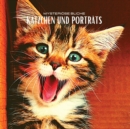 Image for Katzchen Und Portrats : Mysterioese Blicke: Katzchen-Farbfotoalbum. Geschenkidee fur Tier- und Naturliebhaber. Fotobuch mit Portrats und Nahaufnahmen von Katzchen.