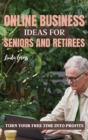 Image for Online Business Ideas for Seniors and Retirees : Turn Your Free Time Into Profits