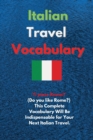 Image for Italian Travel Vocabulary : Ti piace Roma? (Do you like Rome?) This Complete Vocabulary Will Be Indispensable for Your Next Italian Travel.