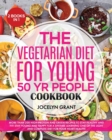 Image for The Vegetarian Diet for Young 50 Yr People Cookbook