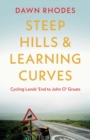 Image for Steep hills &amp; learning curves  : cycling Lands&#39; End to John O&#39;Groats