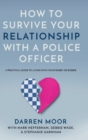 Image for How to survive your relationship with a police officer  : a practical guide to living with your bobby or bobbie