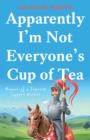 Image for Apparently I&#39;m not everyone&#39;s cup of tea  : memoir of a bemused support worker