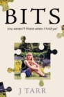 Image for Bits  : you weren&#39;t there when I told ya!