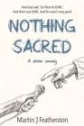 Image for Nothing sacred  : a divine comedy