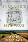 Image for England&#39;s Anglo-Saxon heritage  : a county-by-county exploration