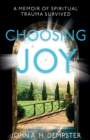 Image for Choosing joy  : a memoir of spiritual trauma survived