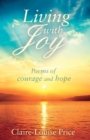 Image for Living with joy  : poems of courage and hope