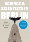 Image for Science &amp; scientists in Berlin  : a guidebook to historical sites in the city and surroundings