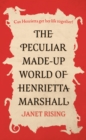 Image for The Peculiar Made-up World of Henrietta Marshall