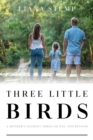 Image for Three little birds  : a mother&#39;s journey through NNU and beyond