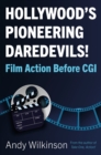 Image for Hollywood&#39;s pioneering daredevils!  : film action before CGI