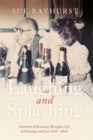 Image for Laughing and Splashing: Memories of Bouncing Through a Life of Privilege and Loss 1945 - 2010