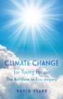 Image for Climate Change for Young People: The Antidote to Eco-Anxiety