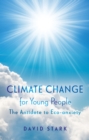 Image for Climate change for young people  : the antidote to eco-anxiety