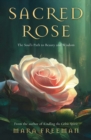 Image for Sacred rose  : the soul&#39;s path to beauty and wisdom