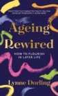 Image for Ageing rewired  : how to flourish in later life