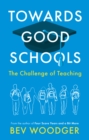 Image for Towards Good Schools - The Challenge of Teaching