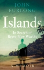 Image for Islands  : in search of brave new worlds