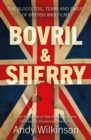 Image for Bovril &amp; sherry  : the blood, toil, tears and sweat of British war films