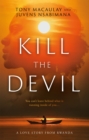 Image for Kill the Devil: A Love Story from Rwanda