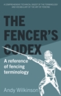 Image for The Fencer&#39;s Codex: A Reference of Fencing Terminology