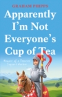 Image for Apparently I&#39;m not everyone&#39;s cup of tea: memoir of a bemused support worker