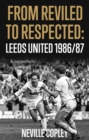 Image for From Reviled to Respected: Leeds United 1986/87, a Supporter&#39;s Journey