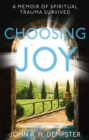 Image for Choosing joy: a memoir of spiritual trauma survived