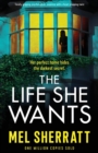 Image for The Life She Wants : Totally gripping psychological suspense with a heart-stopping twist