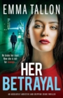 Image for Her Betrayal : An absolutely addictive and gripping crime thriller