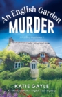 Image for An English Garden Murder : An utterly addictive English cozy mystery