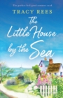 Image for The Little House by the Sea : The perfect feel-good summer read