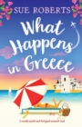 Image for What Happens in Greece : A totally joyful and feel-good summer read