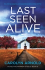 Image for Last Seen Alive : An utterly gripping and unputdownable crime thriller
