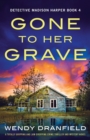 Image for Gone to Her Grave : A totally gripping and jaw-dropping crime thriller and mystery novel