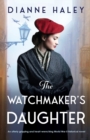 Image for The Watchmaker&#39;s Daughter : An utterly gripping and heart-wrenching World War II historical novel