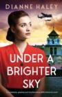 Image for Under a Brighter Sky : A completely gripping and heartbreaking WWII historical novel