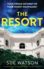 Image for The Resort : A completely addictive and gripping psychological thriller with a heart-stopping twist