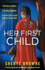 Image for Her First Child : A totally gripping and unputdownable psychological thriller