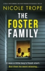 Image for The Foster Family : A totally unputdownable and heart-pounding psychological thriller