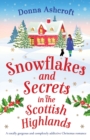 Image for Snowflakes and Secrets in the Scottish Highlands : A totally gorgeous and completely addictive Christmas romance