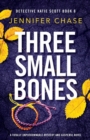 Image for Three Small Bones : A totally unputdownable mystery and suspense novel