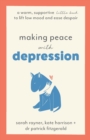 Image for Making Peace with Depression : A warm, supportive little book to lift low mood and ease despair